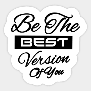 Be the best  version of you Sticker